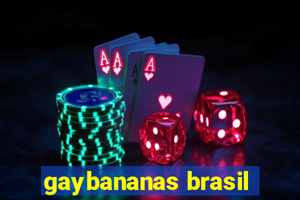 gaybananas brasil